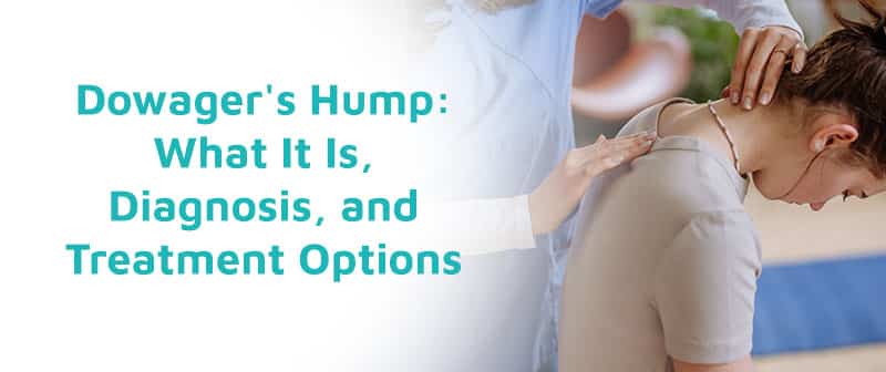 Dowager's Hump: What It Is, Diagnosis, and Treatment Options
